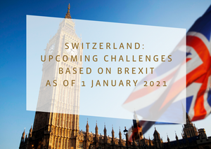 16 December 2020 at 11a.m.: Coffee & Consulting @ your Desk: SWITZERLAND: Upcoming challenges based on BREXIT as of 1 January 2021