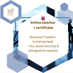 Aufzeichnung: Business Traveller in Switzerland – Tax, social security & immigration aspects