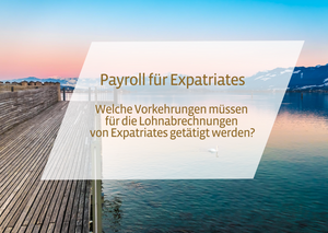 📹 Payroll für Expatriates - Welche Vorkehrungen müssen für die Lohnabrechnungen von Expatriates getätigt werden?